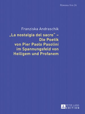 La nostalgia del sacro  Die Poetik von Pier Paolo Pasolini im Spannungsfeld von Heiligem und Profanem Romania Viva German Edition